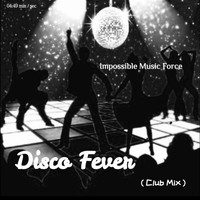 Impossible Music Force - Disco Fever (Club Mix)