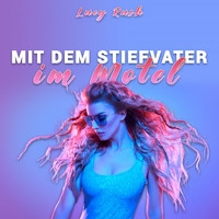 Lucy Rush - Mit dem Stiefvater im Motel (Explicit)