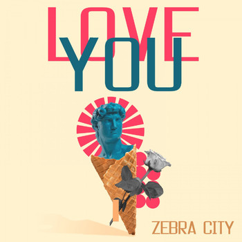 Zebra City - Love You