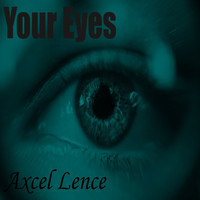 Axcel Lence - Your Eyes