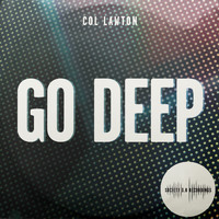 Col Lawton - Go Deep