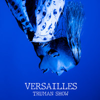 Versailles - TRUMAN SHOW