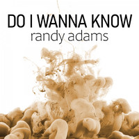 Randy Adams - Do I Wanna Know