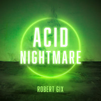 Robert Gix - Acid Nightmare