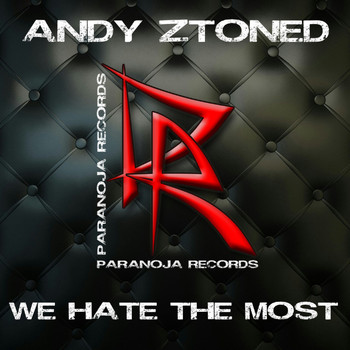 Andy Ztoned - We Hate the Most