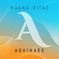 Aquinaee - Magna Vitae