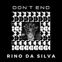 Rino da Silva - Don't End