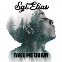 Sgt.Elias - Take Me Down