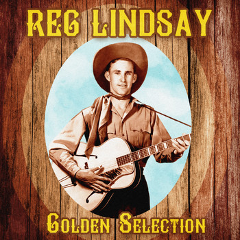 Reg Lindsay - Golden Selection (Remastered)