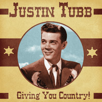 Justin Tubb - Giving You Country! (Remastered)
