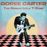 Goree Carter - The Genius Little T-Bone (Remastered)
