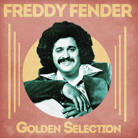 Freddy Fender - Golden Selection (Remastered)