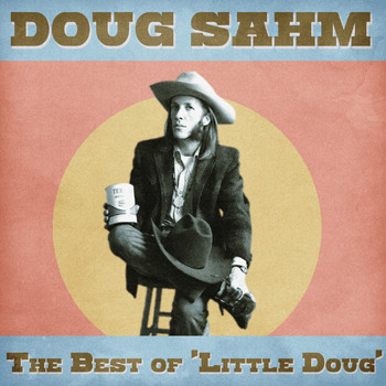 Doug Sahm - The Best of 'Little Doug' (Remastered)