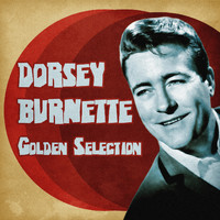 Dorsey Burnette - Golden Selection (Remastered)