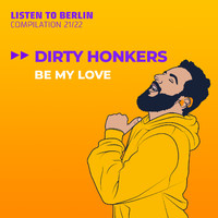Dirty Honkers - Be My Love