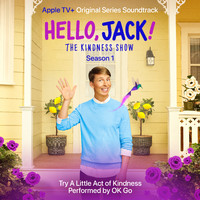 Ok Go - Try a Little Act of Kindness (Single from "Hello, Jack! the Kindness Show, Season 1")