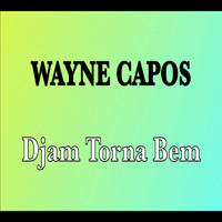 Wayne Capos - Djam Torna Bem