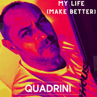 Quadrini - My Life (Make Better) (Radio Edit)