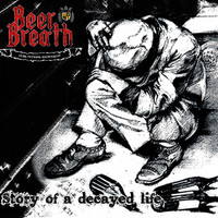 Beer Breath - Story of a Decayed Life (Explicit)