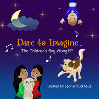 Leonard Eckhaus - Dare to Imagine - The Children's Sing-Along