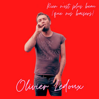 Olivier Ledoux - Rien n'est plus beau (que nos baisers)