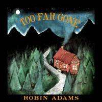 Robin Adams - Too Far Gone
