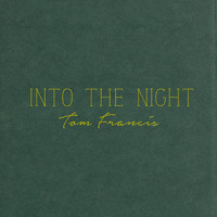 Tom Francis - Into the night