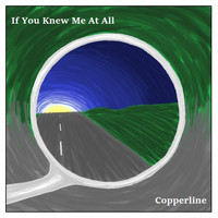 Copperline - If You Knew Me at All