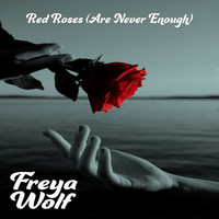 Freya Wolf - Red Roses (Are Never Enough)