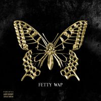 Fetty Wap - The Butterfly Effect (Explicit)