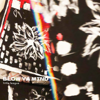 Little League - Blow Ya Mind