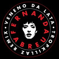 Fernanda Abreu, Tropkillaz - Veneno Da Lata (Tropkillaz Remix)