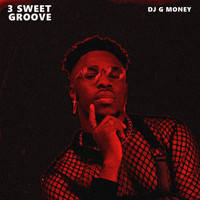 DJ G Money - 3 Sweet Groove