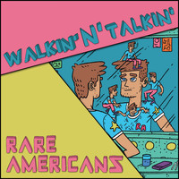 Rare Americans - Walkin' n Talkin' (Explicit)