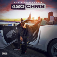 Chris Christopher - 420 Chris (Explicit)