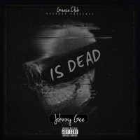 Johnny Gee - Johnny Gee Is Dead (Explicit)