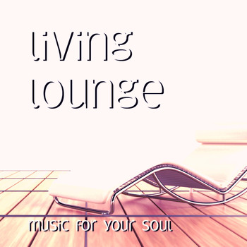Various Artists - Living Lounge (Music For Your Soul)