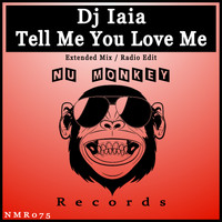 DJ Iaia - Tell Me You Love Me