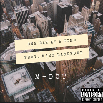 M-Dot - One Day at a Time (feat. Mary Lankford) (Explicit)