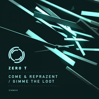 Zero T - Come & Reprazent / Gimme the Loot (Explicit)