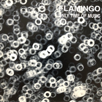 Flamingo - Only Time of Music
