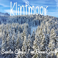 Klintmoor - Santa Claus I've Been Good