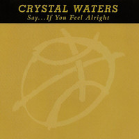 Crystal Waters - Say... If You Feel Alright