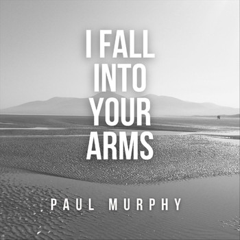 Paul Murphy - I Fall into Your Arms