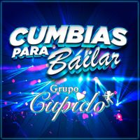 Grupo Cupido - Cumbias Para Bailar