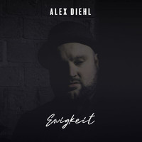 Alex Diehl - Ewigkeit