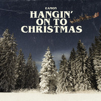 Eamon - Hangin' On To Christmas
