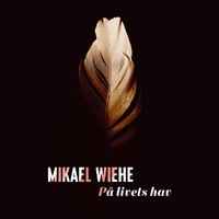 Mikael Wiehe - På livets hav