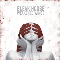 Bleak House - Weakened Wings