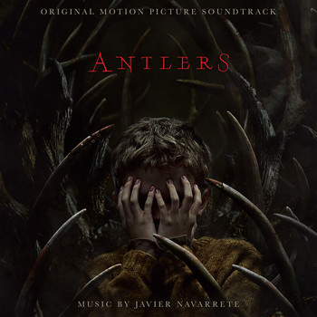 Javier Navarrete - Antlers (Original Motion Picture Soundtrack)